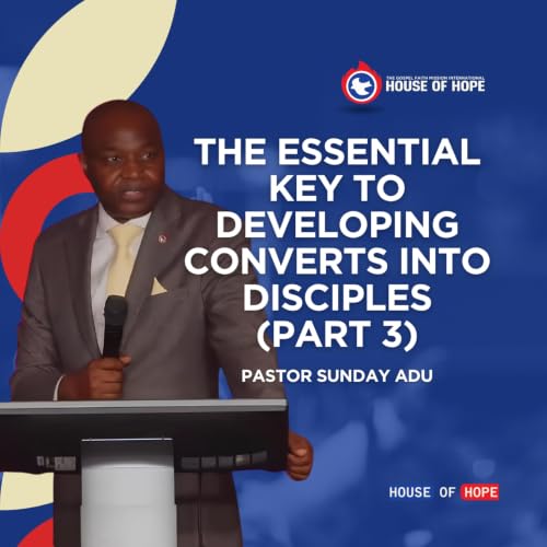 The Sunday Bible School: The Essential Key to Developing Converts into Disciples (Part 3) | Pastor Sunday Adu