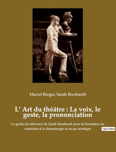 L'art du théâtre: La voix, le geste, la prononciation