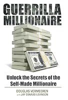 Guerrilla Millionaire: Unlock the Secrets of the Self-Made Millionaire 1491773871 Book Cover