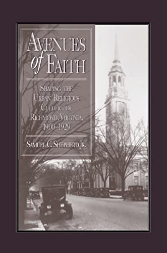 Avenues of Faith: Shaping the Urban Religious Culture of Richmond, Virginia, 1900-1929 (Religion and American Culture)