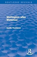 Wellington After Waterloo 1138638684 Book Cover