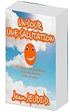 Un Jour, Une Salutation : 366 Poèmes au goût du jour Pour dire bonjour Tous les jours (POÉSIES HUMORISTIQUES)