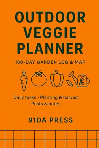Outdoor Veggie Planner — 180-Day Garden Log & Map: Daily task checklists • Planting & harvest tracker • Crop rotation & pest notes • 6×9 in