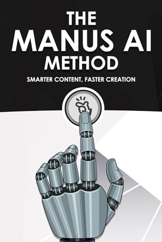 The Manus AI Method: Smarter Content, Faster Creation (Smarter Strategies for Modern Business)