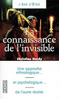 La connaissance de l'invisible: Une approche ethnologique et psychologique de l'autre realite (Collection Les Claviers de la connaissance) 2266063421 Book Cover