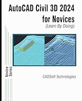 AutoCAD Civil 3D 2024 for Novices (Learn By Doing) 1942689624 Book Cover