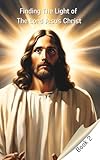 sorisa mons  Finding The Light of The Lord Jesus Christ - Book 2: Fear Not, Dare To Believe