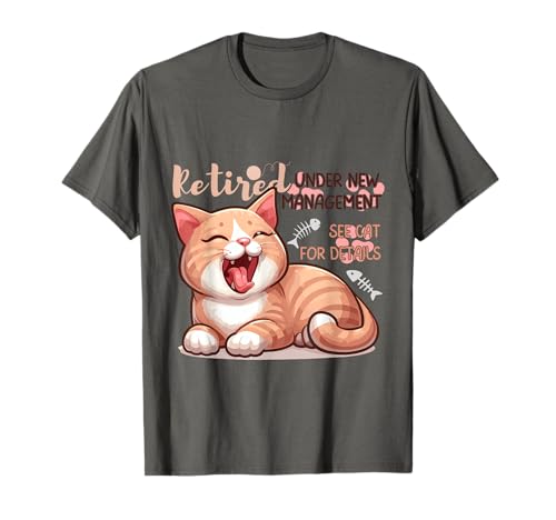 Retired Under New Management See Cats T-Shirt