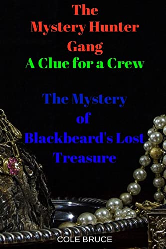 The Mystery Hunters Gang: A Clue for a Crew: The Mystery of Blackbeard's Lost Treasure