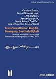  Transformationen. Wandel, Bewegung, Geschwindigkeit: Beiträge zum XXXIII. Forum Junge Romanistik in Göttingen (15.–17. März 2017)