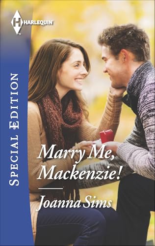 Marry Me, Mackenzie! (Harlequin Special Edition Book 2387)