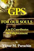 GPS for Our Souls: A to Z Coordinates to Enlightenment 0828325766 Book Cover