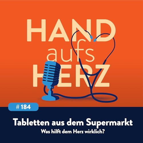 # 184 - Tabletten aus dem Supermarkt &ndash; Was hilft dem Herz wirklich?
