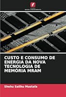 CUSTO E CONSUMO DE ENERGIA DA NOVA TECNOLOGIA DE MEMÓRIA MRAM (Portuguese Edition) 6208757622 Book Cover