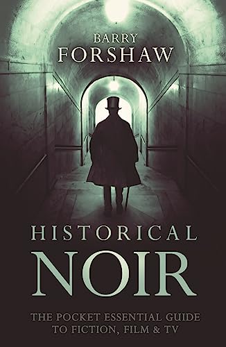 Historical Noir: The Pocket Essential Guide to Fiction, Film & TV (Pocket Essential series)