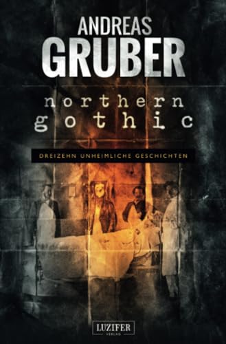 NORTHERN GOTHIC: Unheimliche Geschichten: dreizehn...