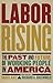 Labor Rising: The Past and Future of Working People in America