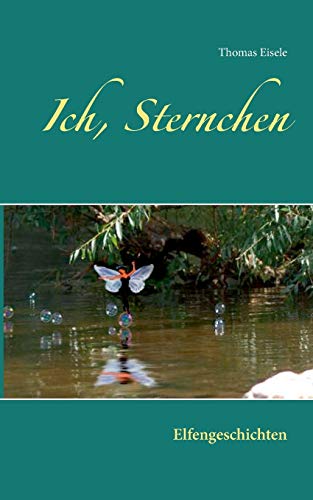 Ich, Sternchen: Elfengeschichten (German Edition)