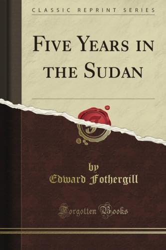 Five Years in the Sudan (Classic Reprint)
