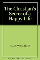 The Christian's Secret of a Happy Life B000H3NCYG Book Cover
