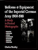 Uniforms & Equipment of the Imperial German Army 1900-1918: A Study in Period Photographs (Schiffer
