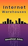 Internet Warehouses : The Hidden Buildings That Keep the Internet Running Around the Globe