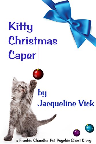 Kitty Christmas Caper (A Frankie Chandler Pet Psychic Mystery) Kitty Christmas Caper (A Frankie Chandler Pet Psychic Mystery)