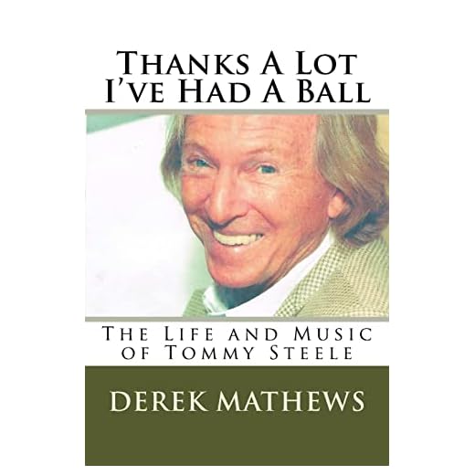 Thanks A Lot I've Had A Ball: The Life and Music of Tommy Steele