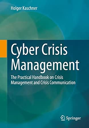 Cyber Crisis Management: The Practical Handbook on Crisis Management and Crisis Communication 1st ed. 2021 Edition-Wow! eBook