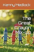 The Great Crayon Mix-Up B0F67H4HC5 Book Cover