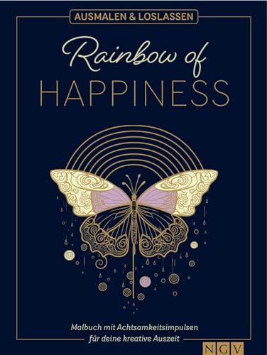 Rainbow of Happiness | Ausmalen und loslassen: Malbuch mit Achtsamkeitsimpulsen für deine kreative Auszeit