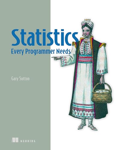 Statistics Every Programmer Needs: Practical Python implementations and quantitative methods