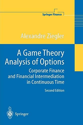 A Game Theory Analysis of Options: Corporate Finance and Financial Intermediation in Continuous Time (Springer Finance)
