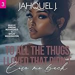 Cover of To All The Thugs I Loved That Didn't Love Me Back 3