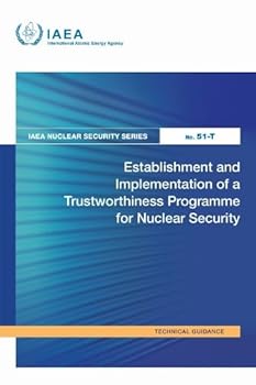 Establishment and Implementation of a Trustworthiness Programme for Nuclear Security (IAEA Nuclear Security Series)