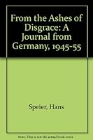 From the Ashes of Disgrace: A Journal from Germany, 1945-1955 0870231359 Book Cover