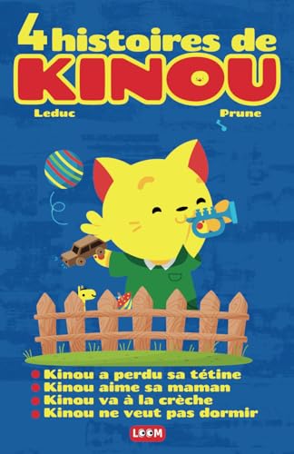 4 histoires de Kinou: Kinou a perdu sa tétine, Kinou aime sa maman, Kinou va à la crèche, Kinou ne veut pas dormir | Livre pour enfant de 1 à 3 ans