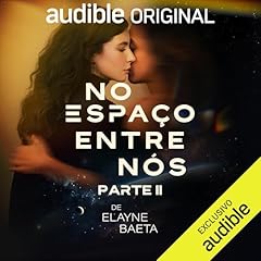 No Espaço Entre Nós: Parte 2 Audiolibro Por Elayne Baeta, Gautier Lee, Inaê Luz, André Emídio, Rayane Taguti arte de portada