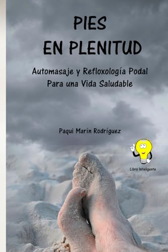 PIES EN PLENITUD: Automasaje y Reflexología Podal para una Vida Saludable