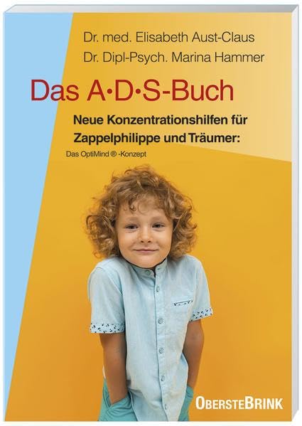 Das A. D. S.-Buch. Aufmerksamkeits-Defizit-Syndrom: Neue Konzentrationshilfen für Zappelphilippe und Träumer. Neu: Das OptiMind-Konzept für Eltern, Lehrer, Therapeuten