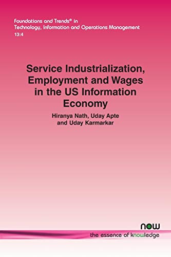 Service Industrialization, Employment and Wages in the Us Information Economy (Foundations and Trends(r) in Technology, Information and Ope)
