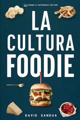 LA CULTURA "FOODIE" (Spanish Edition)