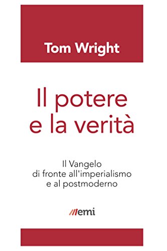 Il potere e la verità: Il Vangelo di fronte all'imperialismo e al postmoderno (Italian Edition)