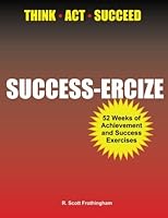 Success-ercize: 52 Weeks of Achievement and Success Exercises 1484927370 Book Cover