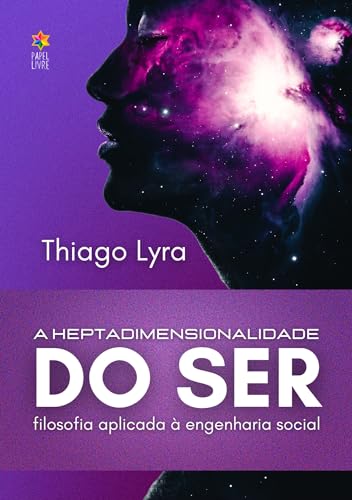 A HEPTADIMENSIONALIDADE DO SER: Filosofia Aplicada à Engenharia Social