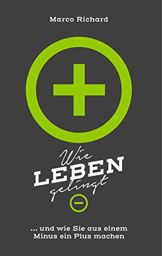 Télécharger Wie Leben gelingt: ... und wie Sie aus einem Minus ein Plus machen (German Edition) livre En ligne