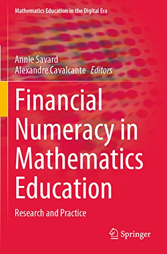 Financial Numeracy in Mathematics Education: Research and Practice (Mathematics Education in the Digital Era, 15)