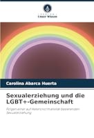 Sexualerziehung und die LGBT+-Gemeinschaft: Folgen einer auf Heteronormativität basierenden Sexualerziehung (German Edition) 6208791332 Book Cover