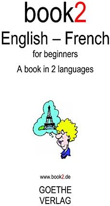 Book2 English - French For Beginners: A Book In 2 Languages. Paperback – October 15, 2008