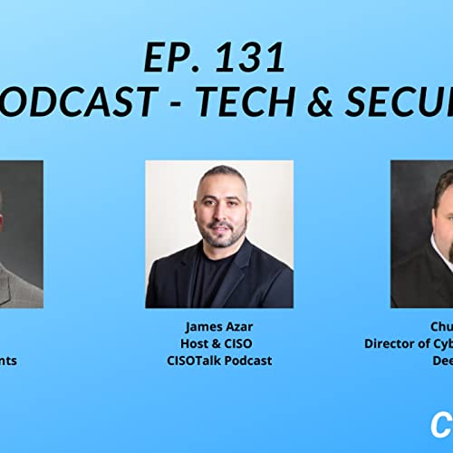 Ep. 131 - Carl Scaffdi, CISO At Incomm Payments & Chuck Everett, Deep Instinct